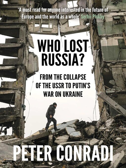 Title details for Who Lost Russia?: From the Collapse of the USSR to Putin's War on Ukraine by Peter Conradi - Available